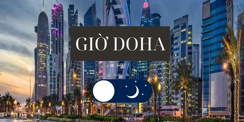 Cập nhật thông tin về giờ Doha