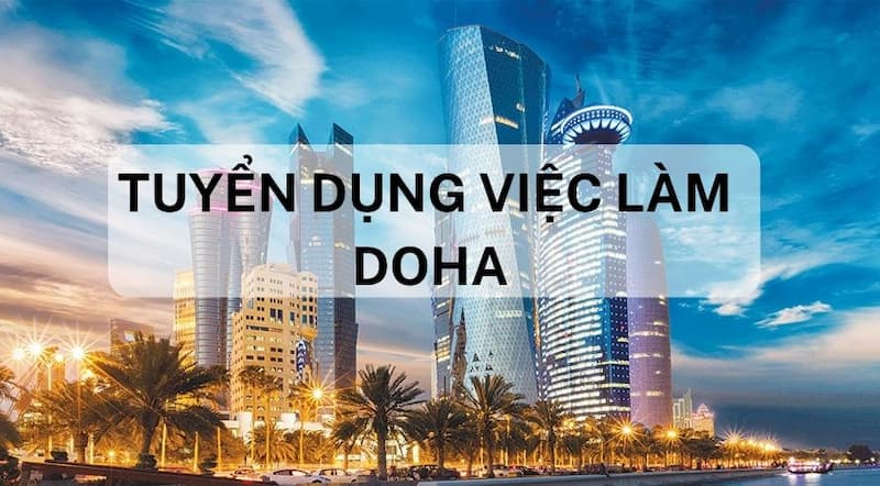 Thị trường tuyển dụng việc làm tại Doha tăng đột biến 