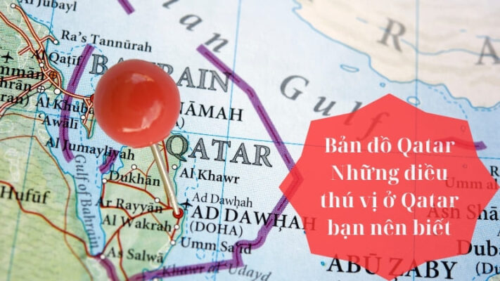 Bản đồ Qatar - Những điều thú vị về Qatar bạn nên biết