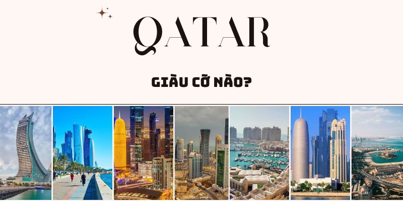 Qatar giàu cỡ nào bạn có biết?