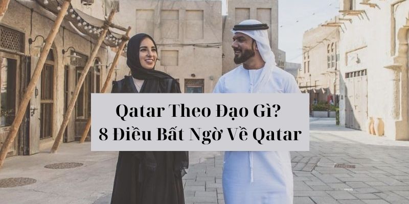 Qatar theo đạo gì bạn có biết?